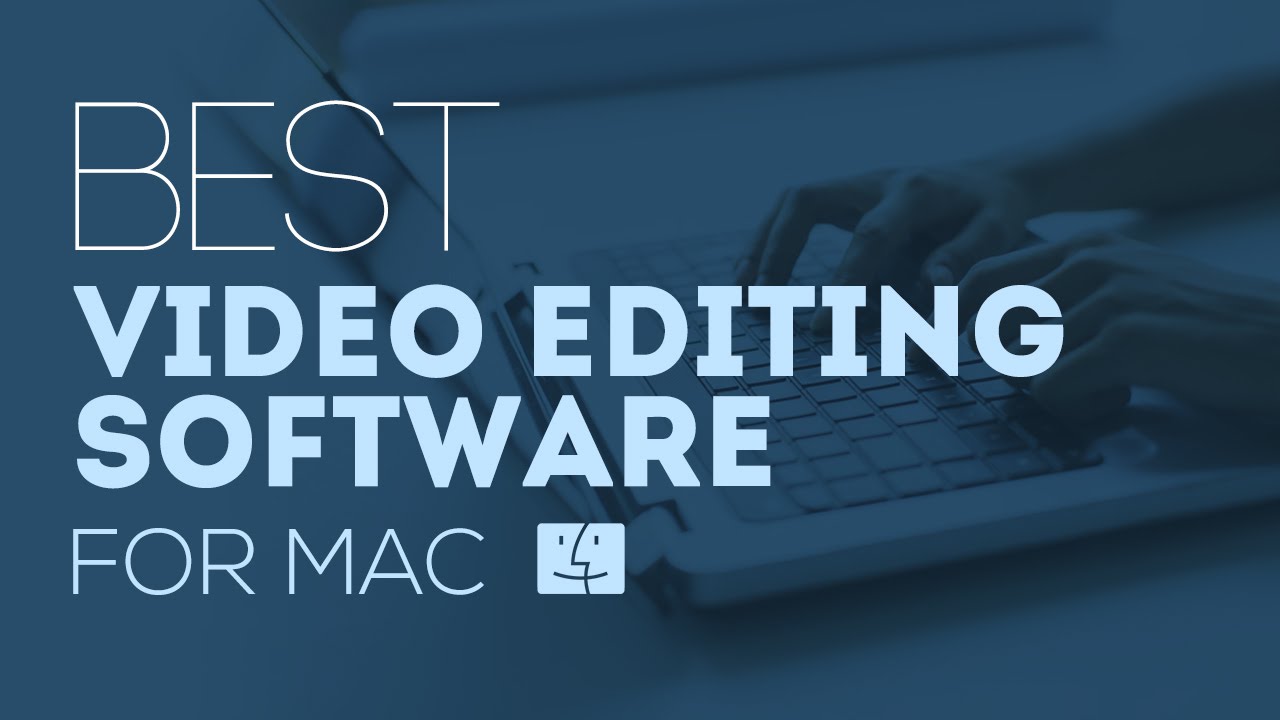 Best Video Editing Software for Mac:  Easily Edit Videos on your Mac