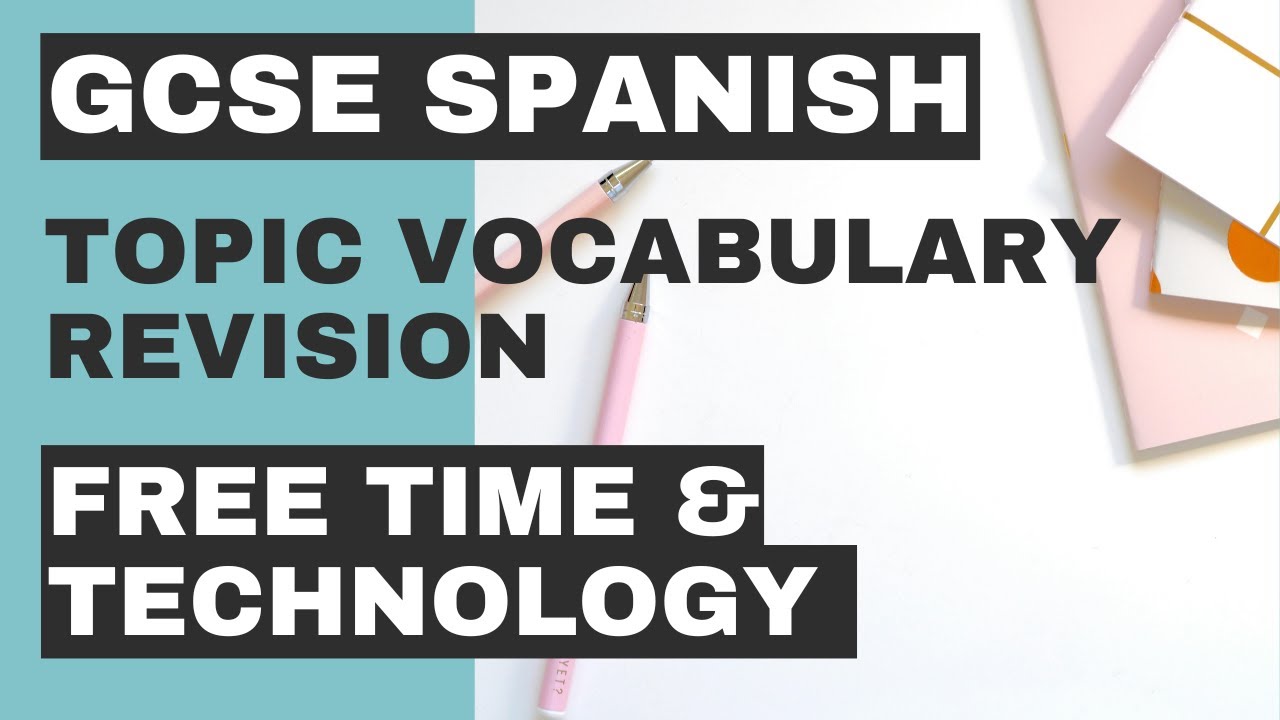 GCSE SPANISH TOPIC REVISION SERIES | FREE TIME & TECHNOLOGY