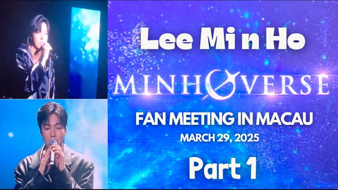 Part 1 Lee Min Ho Minhoverse Fan Meeting - Macau, March 29, 2025