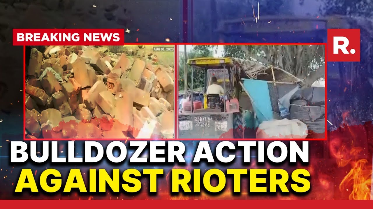 Bulldozer Action Against Rioters In Nuh, Over 200-500 Properties Razed