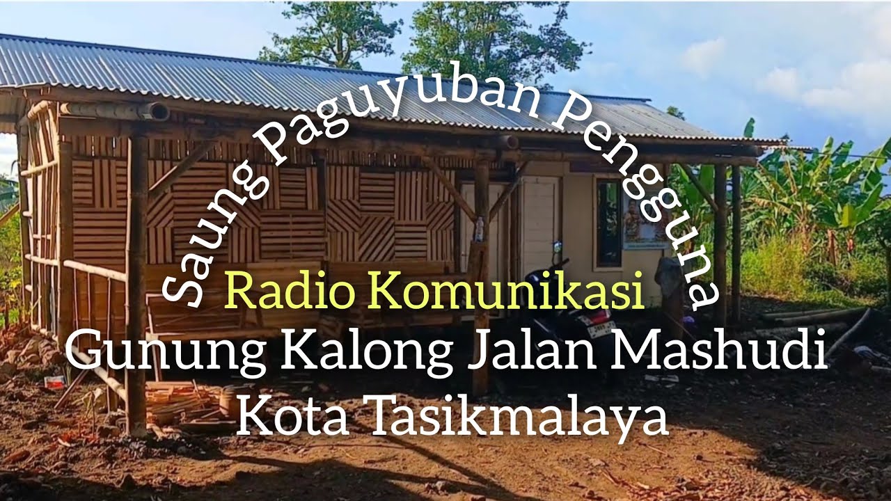 Saung Paguyuban Pengguna Radio Komunikasi Jalan Mashudi Gunung Kalong Kota Tasikmalaya