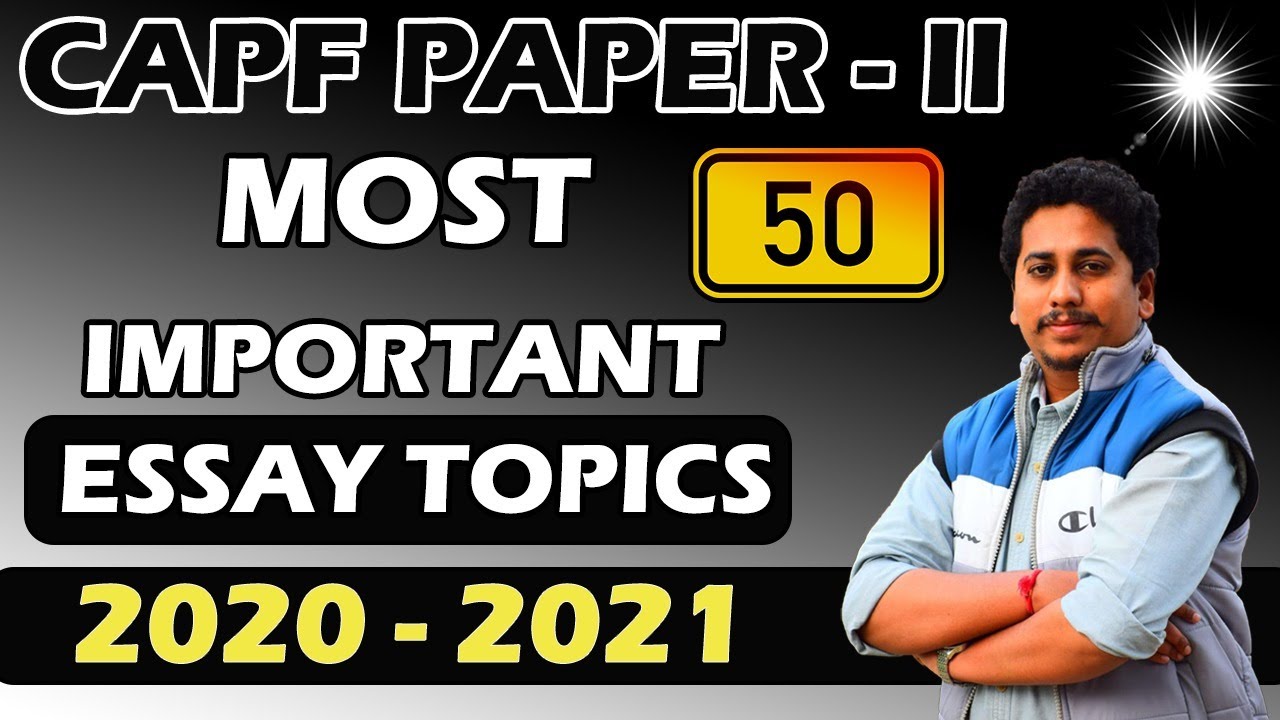 CAPF PAPER 2 TOPICS 2020- 2021 // 50 Most important Essay Topics