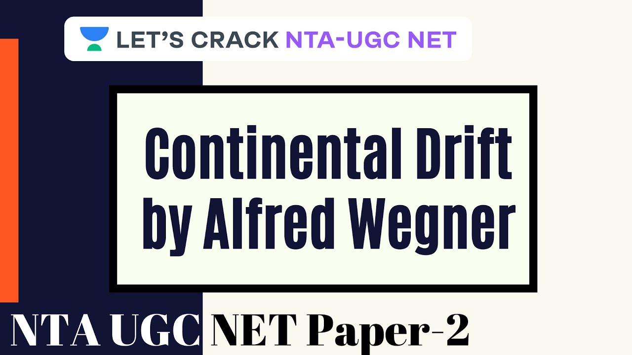 Continental Drift by Alfred Wegner | Geography | NTA UGC NET Paper 2 | Shubendu Mukherjee