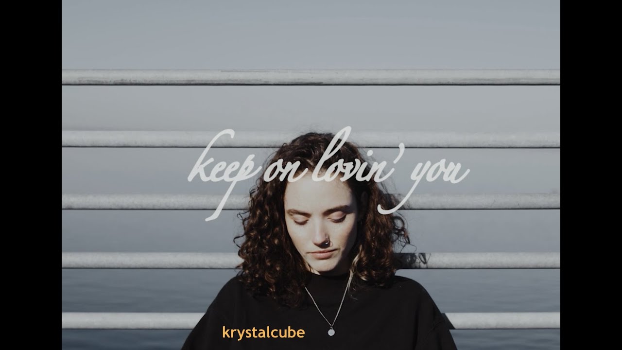 Keep on Loving You / krystalcube