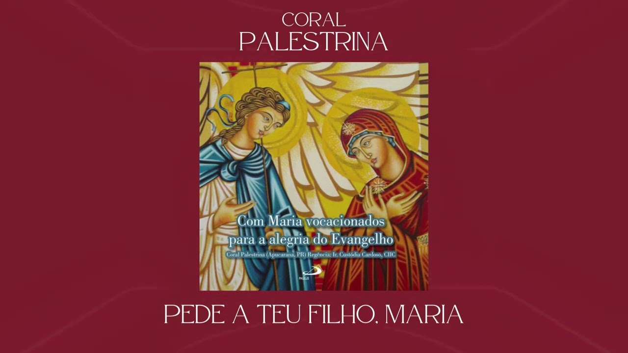 Coral Palestrina - Pede a Teu Filho, Maria