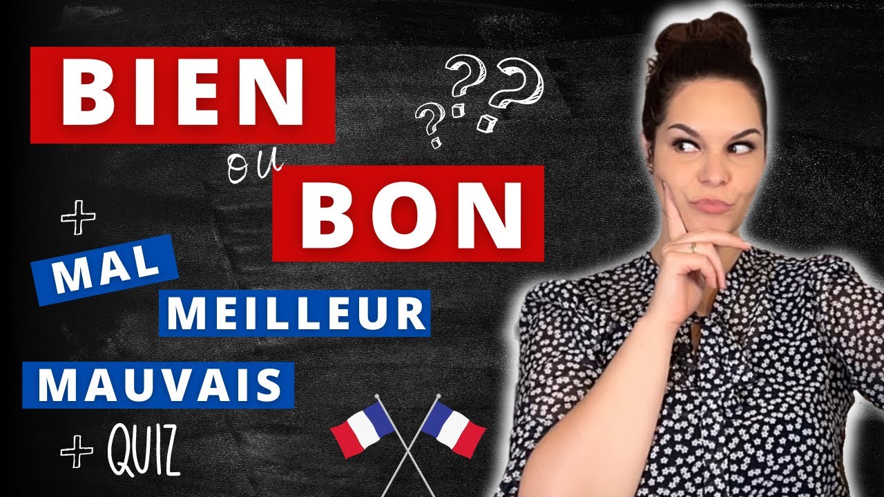 BIEN ou BON ? Mieux, meilleur, mal...? + QUIZ en français