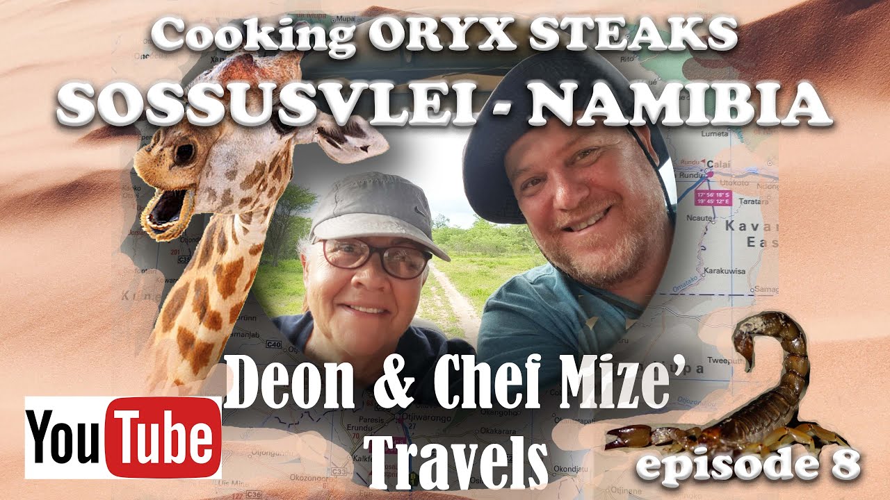 Episode 8 - Cooking Oryx (venison) Steaks - Sossusvlei - Namibia
