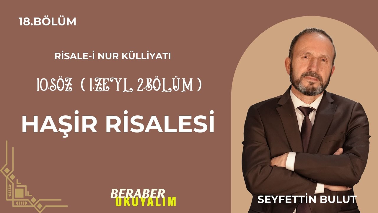 Beraber Okuyalım Risale-i Nur Külliyatı 10. Söz Haşir Risalesi | 1. Zeyl 2. Bölüm 18. Bölüm