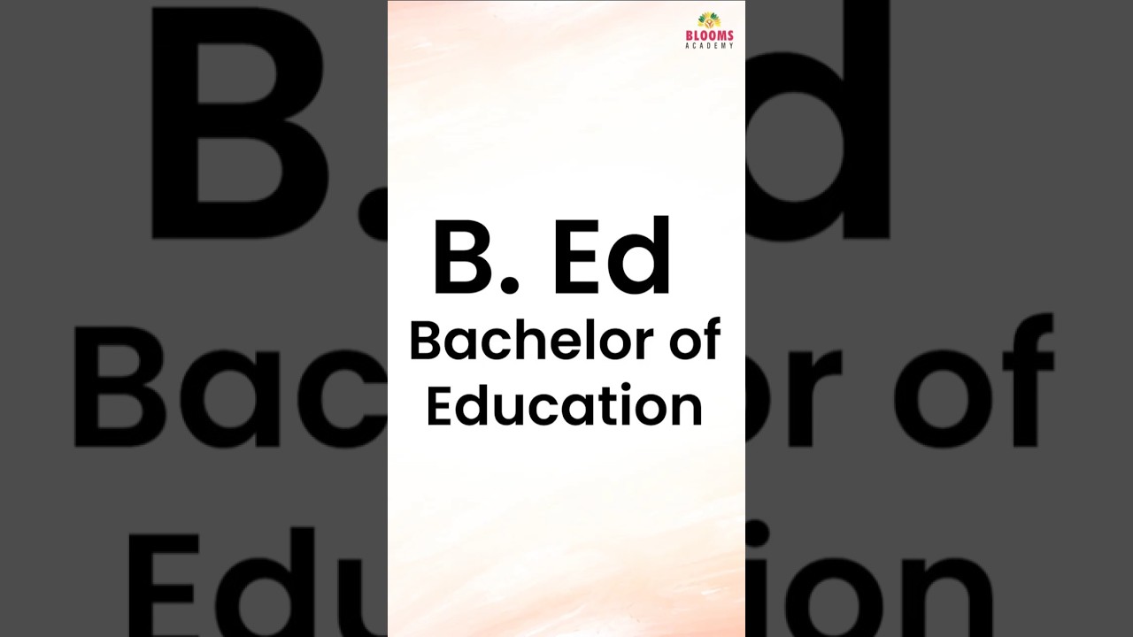 B. Ed (Bachelor of Education) - Course Overview!