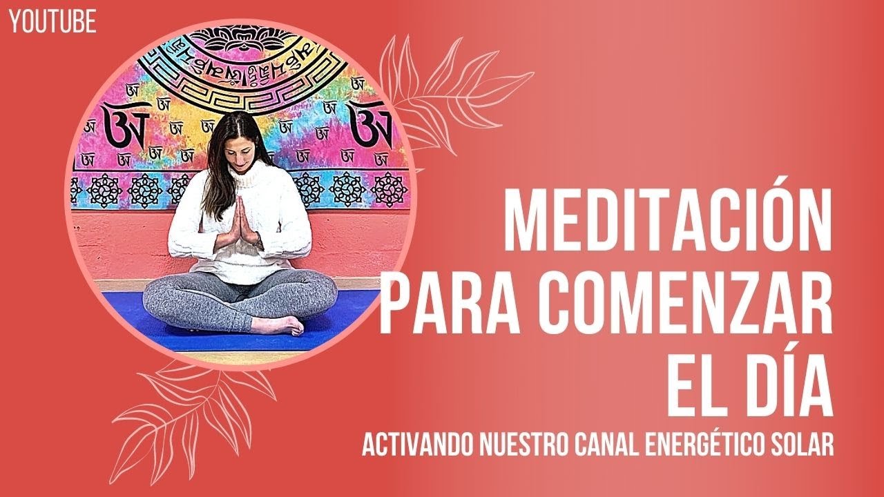 Meditaci&oacute;n Guiada para comenzar el d&iacute;a: activando nuestro canal energ&eacute;tico solar