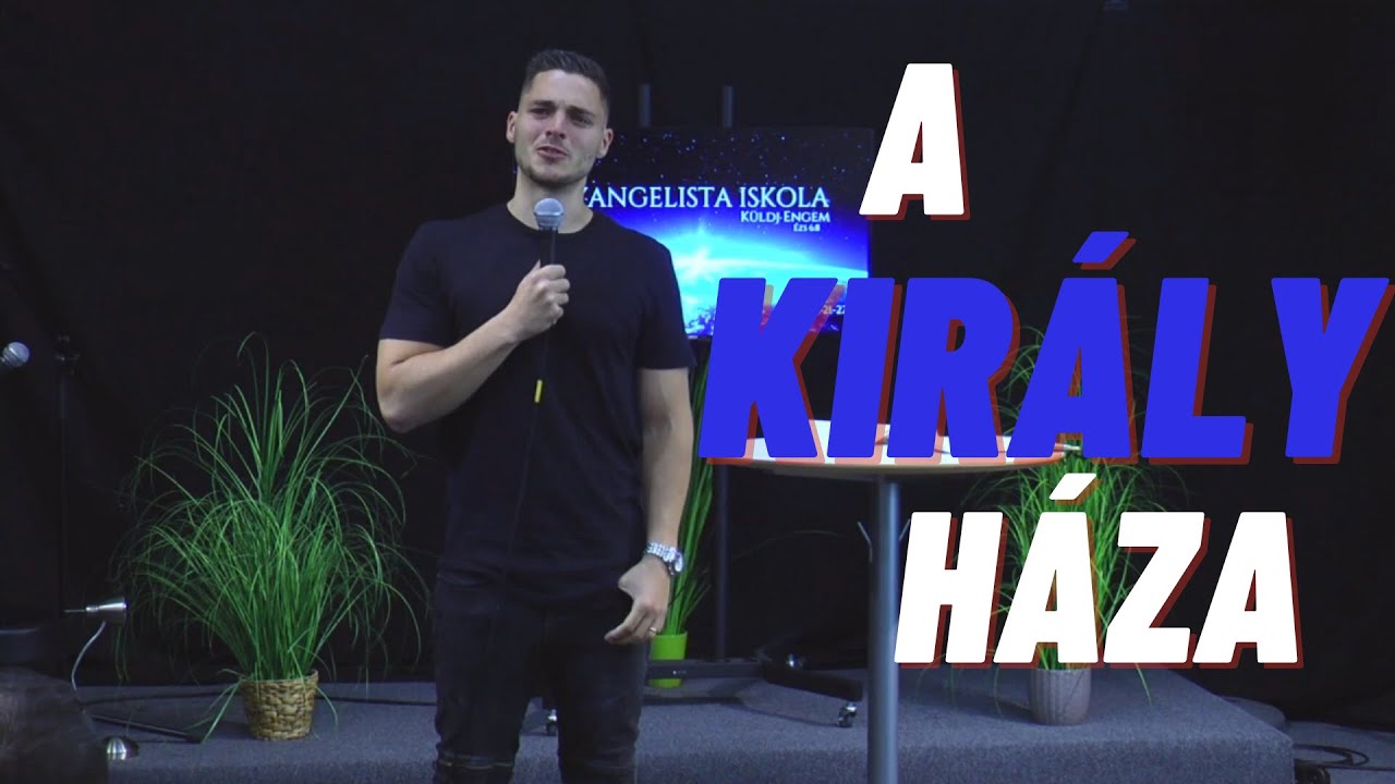 A Király Háza - Gégény Dávid | EVANGÉLISTA ISKOLA 2021