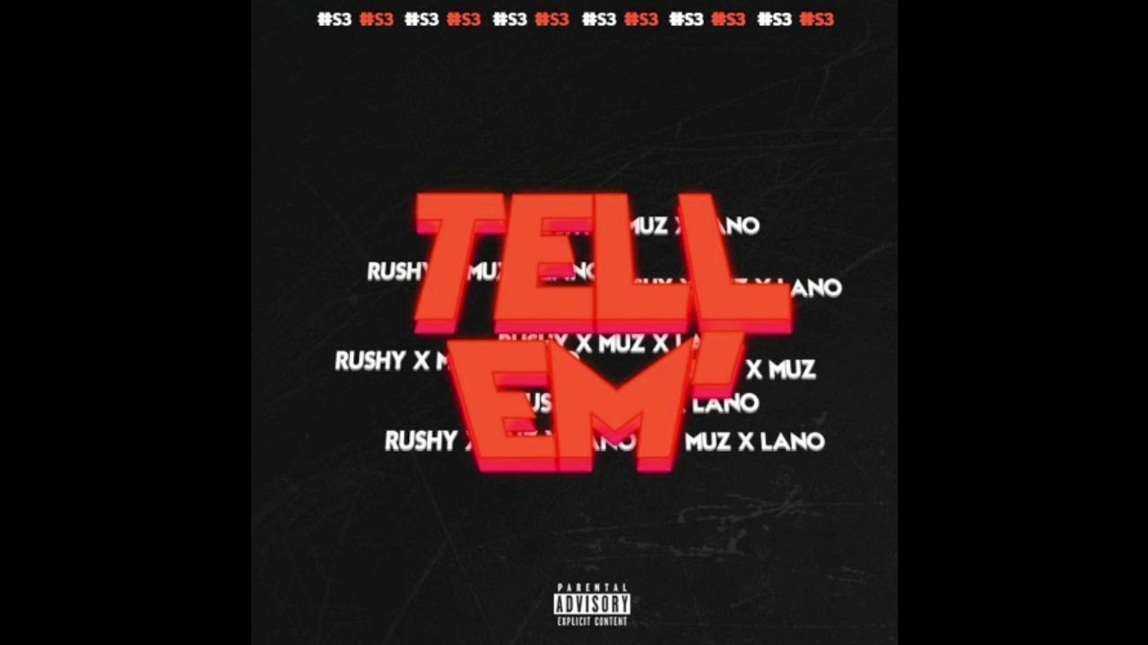 #Straight3 Rushy x Muz x Lano - Tell Em'