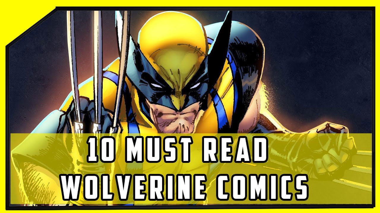 10 Must Read Wolverine Comics | Required Reading