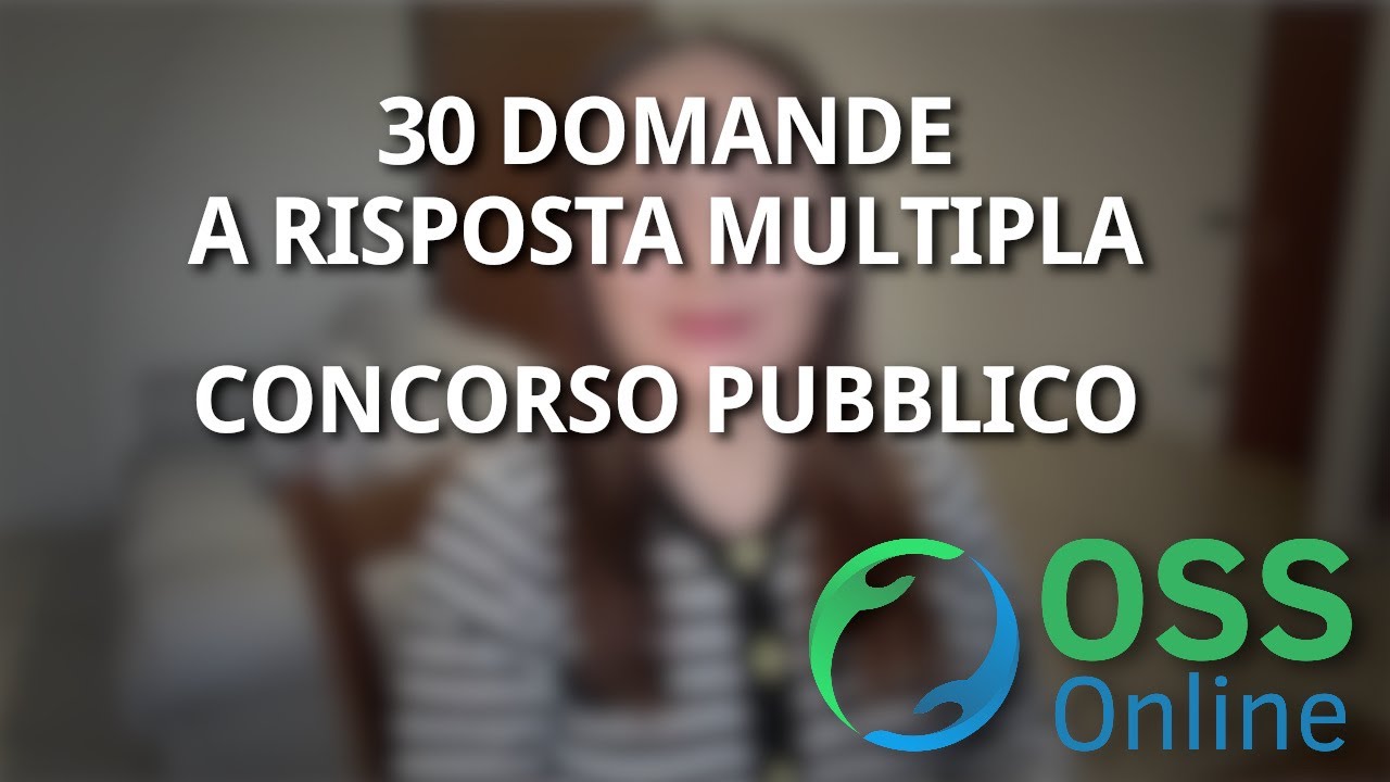 CONCORSO PUBBLICO OSS: 30 domande a risposta multipla con soluzioni | OSS Online