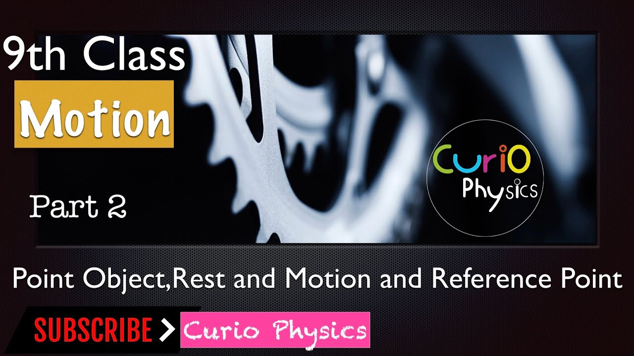 9th class Physics | Motion | Point Object | Rest and Motion | Reference Point | Part 2