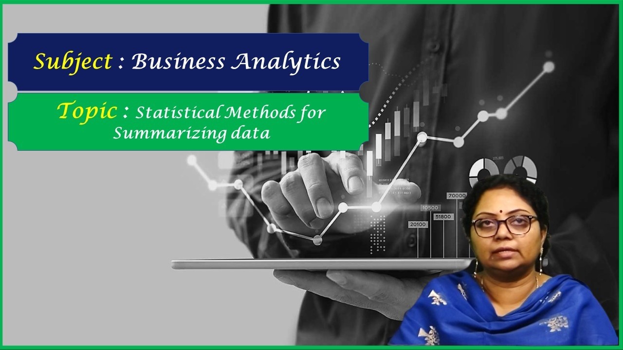 LEC08| Business Analytics | Statistical Methods for Summarizing data  by Dr. G. Aruna