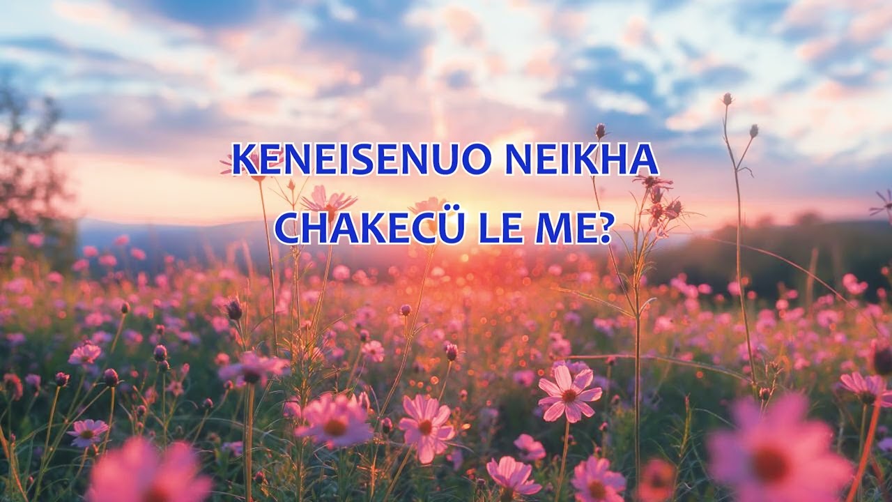 Keneisenuo Neikha ~ Chakecü Le Me