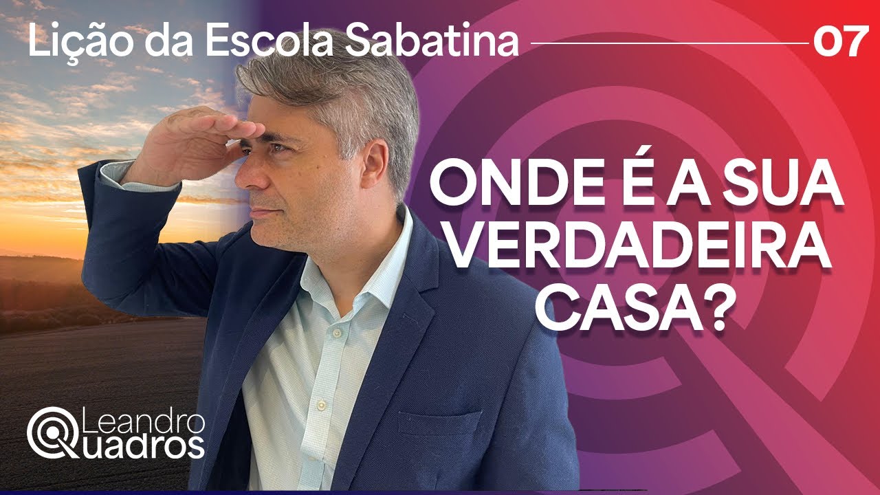 LIÇÃO 7 DA ESCOLA SABATINA | CIDADANIA CELESTIAL | CRISTO EM FILIPENSES | LEANDRO QUADROS
