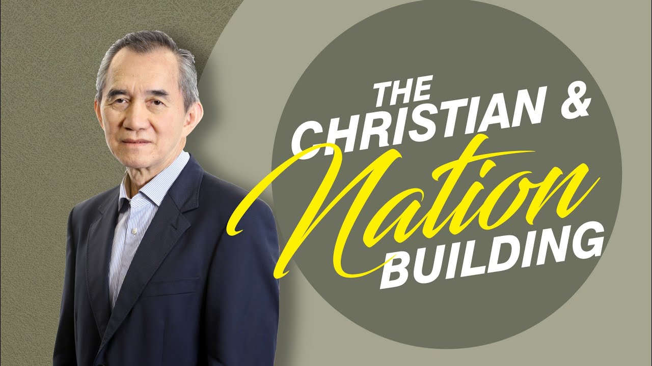 The Christian and Nation Building | Pastor Dato’ Dr Daniel Ho | Founding Senior Pastor, DUMC