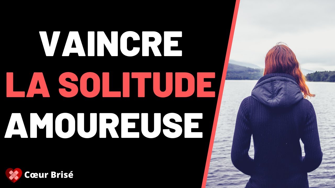 Vaincre la solitude amoureuse