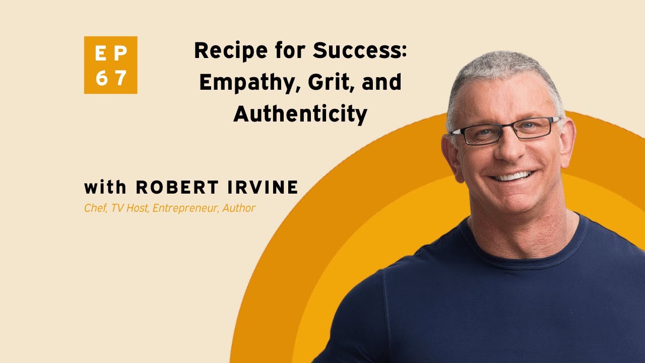 Robert Irvine&rsquo;s Recipe for Success: Empathy, Grit, and Authenticity