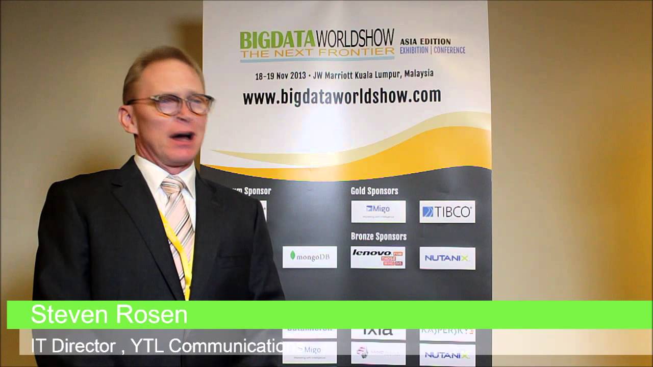 Big Data World Show Kuala Lumpur - Steven Rosen, IT Director, YTL Communications