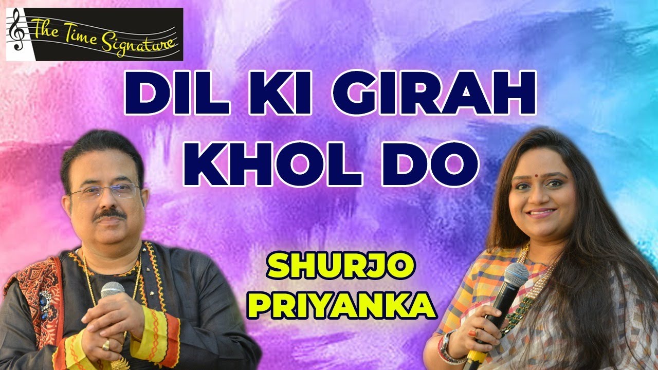 DIL KI GIRAH KHOL DO I PRIYANKA MITRA I SHURJO BHATTACHRYA I THE TIME SIGNATURE