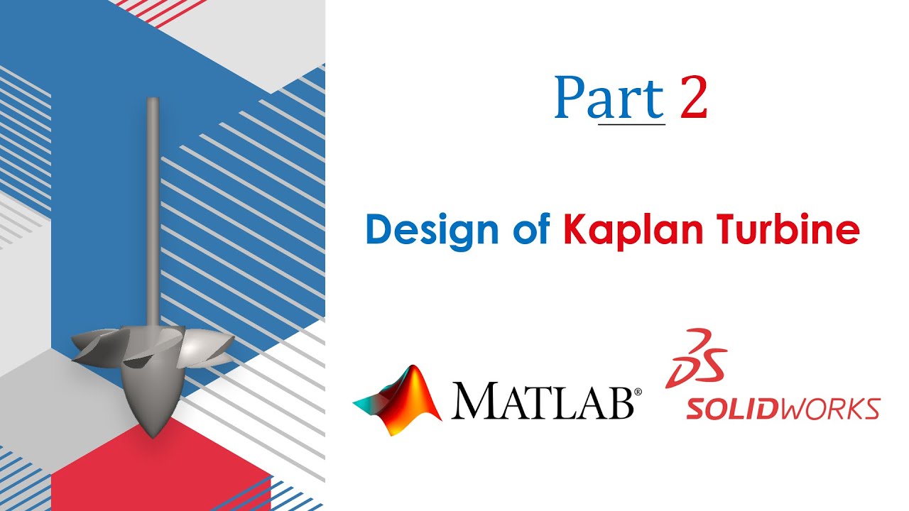 Design of Kaplan Turbine | Part-2: MATLAB Code & SolidWorks Design |  Xdynemo