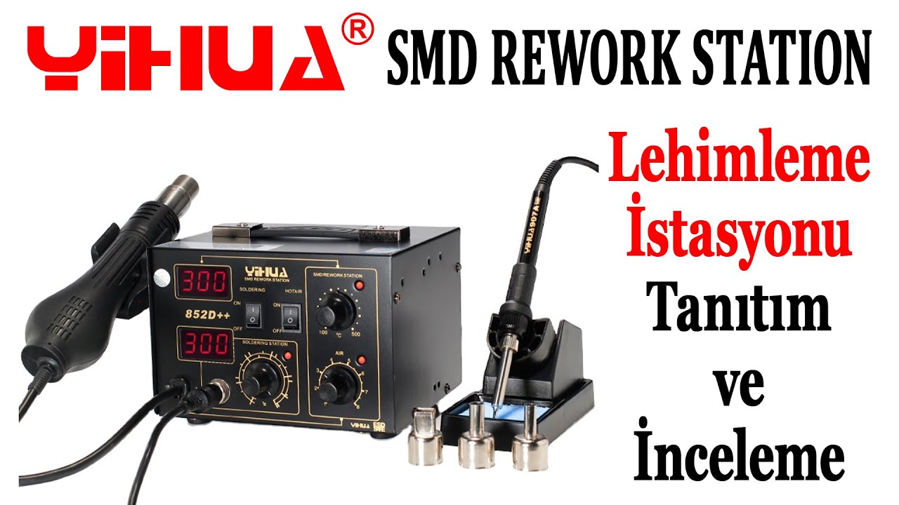 YIHUA 852D++ SMD Rework Station (Lehimleme İstasyonu) İnceleme ve Test