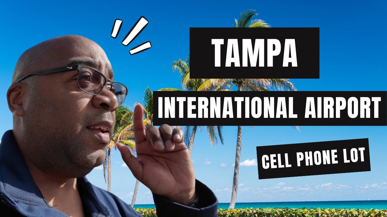 Tampa International Airport Cell Phone Lot Guide: Waiting Tips & Convenience Explained!
