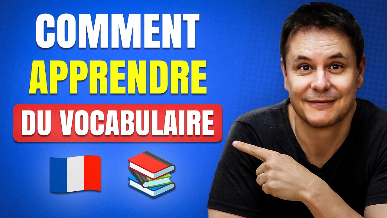 Comment Apprendre du Vocabulaire très facilement en Français