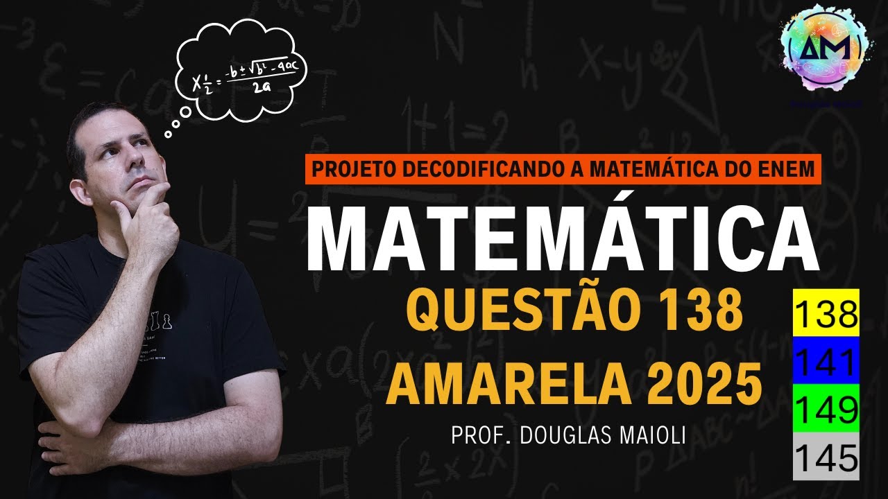 #1 ENEM 2025 - Questão 138 amarela - Projeto Decodificando a Matemática do ENEM Prof Douglas Maioli