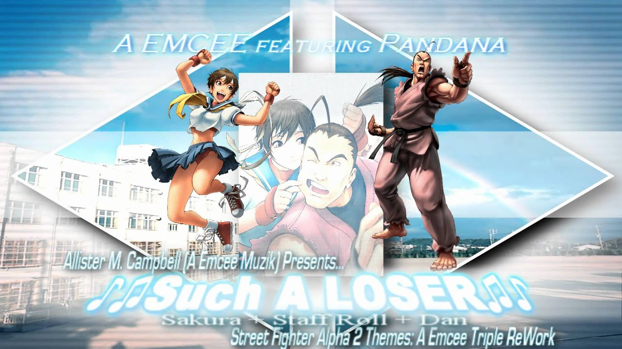 ♪♫Such A LOSER♫♪ (SFA2 Sakura + Staff Roll + Dan) - A Emcee feat. Pandana!!! 1080p