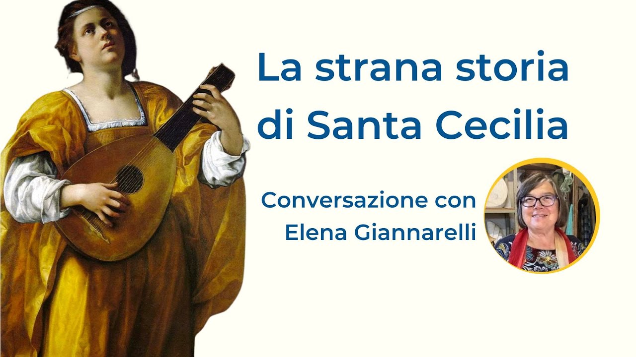 La strana storia di Santa Cecilia &ndash; Conversazione a cura di Elena Giannarelli