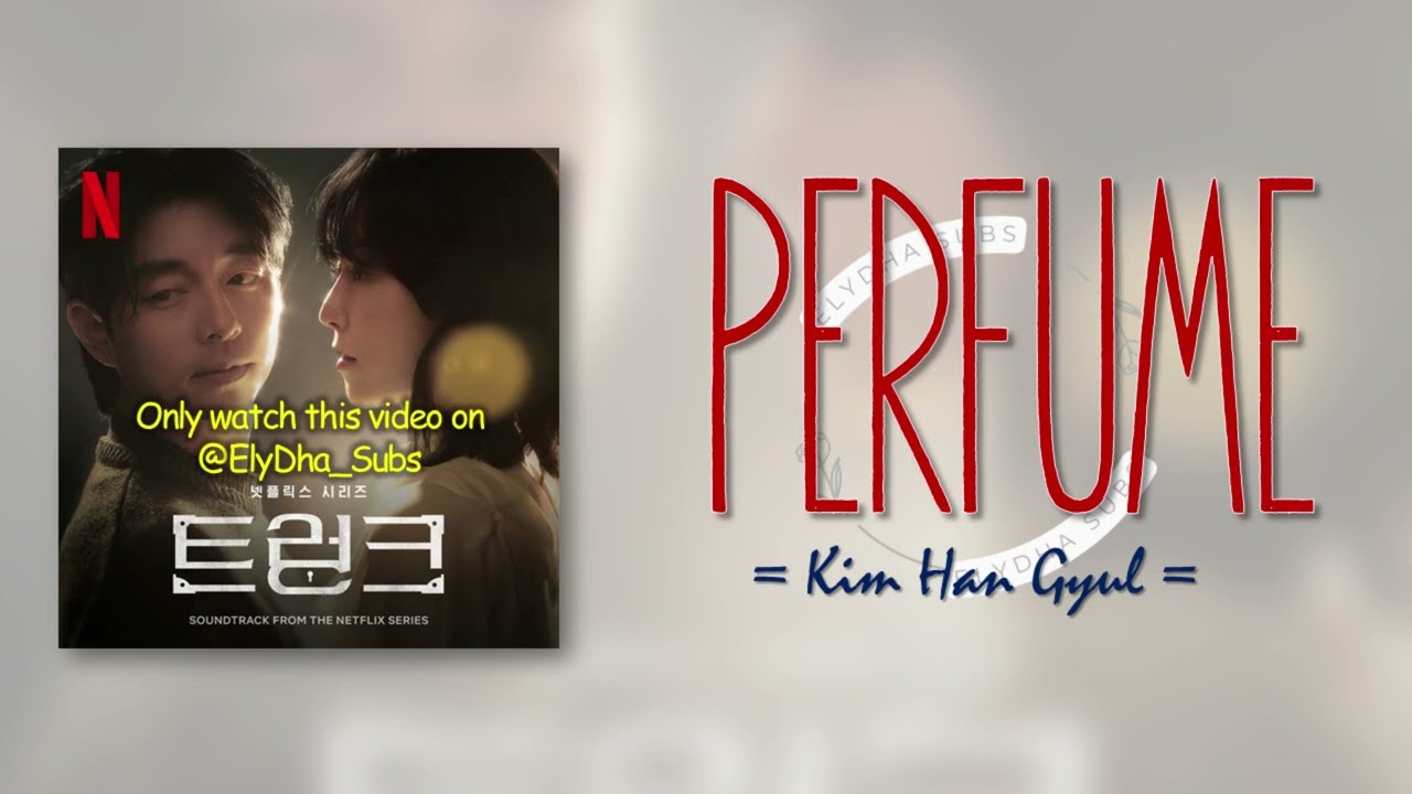 kim han gyul - Perfume [The Trunk OST] [RomIEng Lyric]