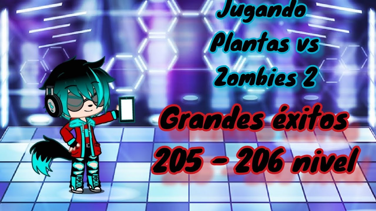 Jugando plantas vs zombies 2 Grandes éxitos 205 - 206 nivel @gisantes_1@SANS-SANSANA