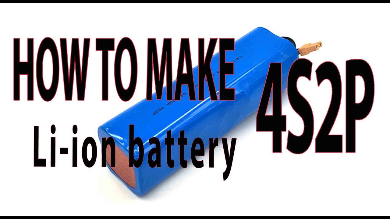 How to make 4s2p liion battery