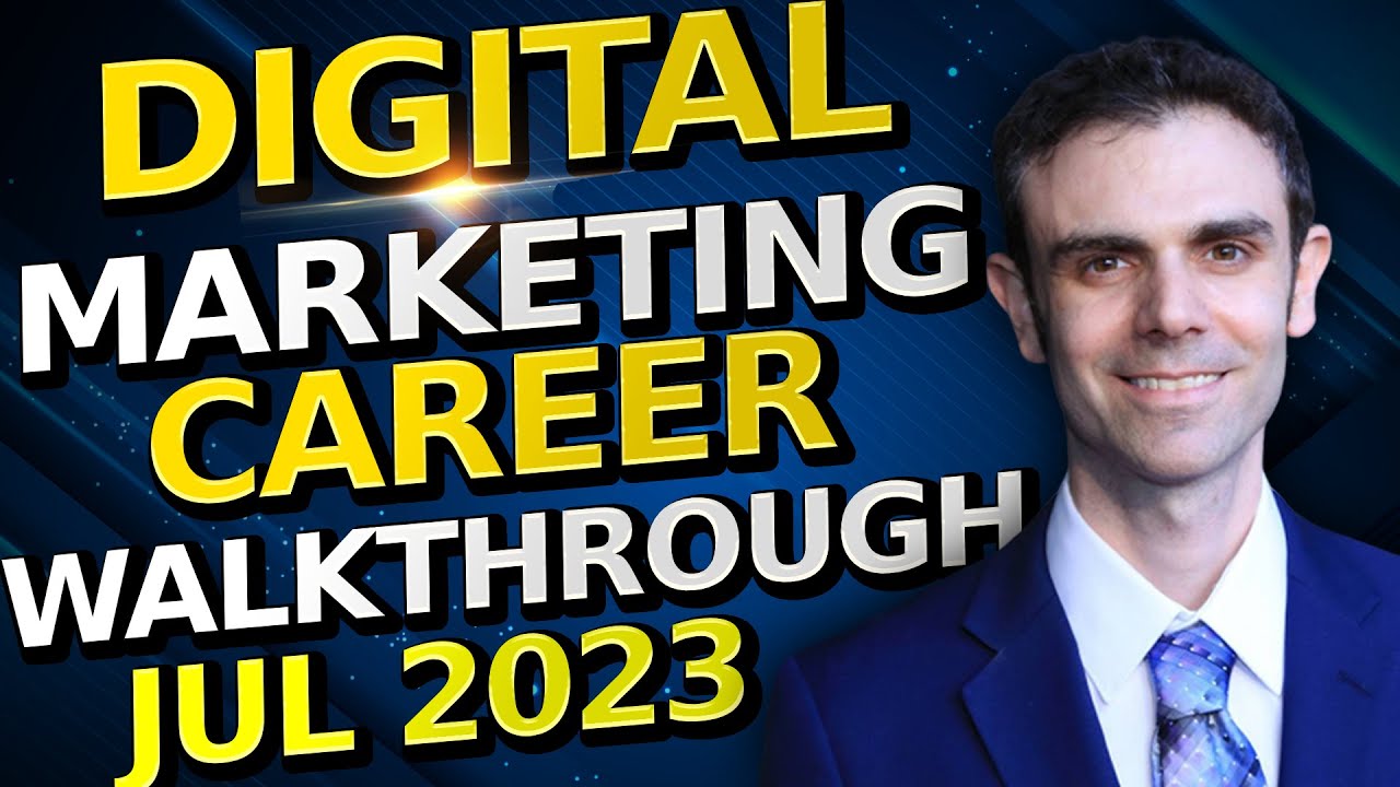 Digital Marketing Career Walkthrough July 2023