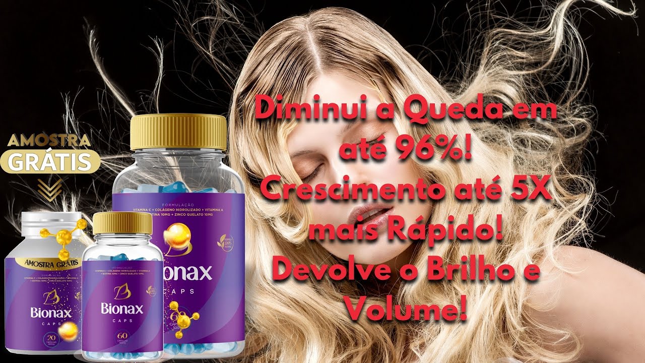 Bionax funciona? Bionax vale a pena? Bionax para queda de cabelos &eacute; bom?