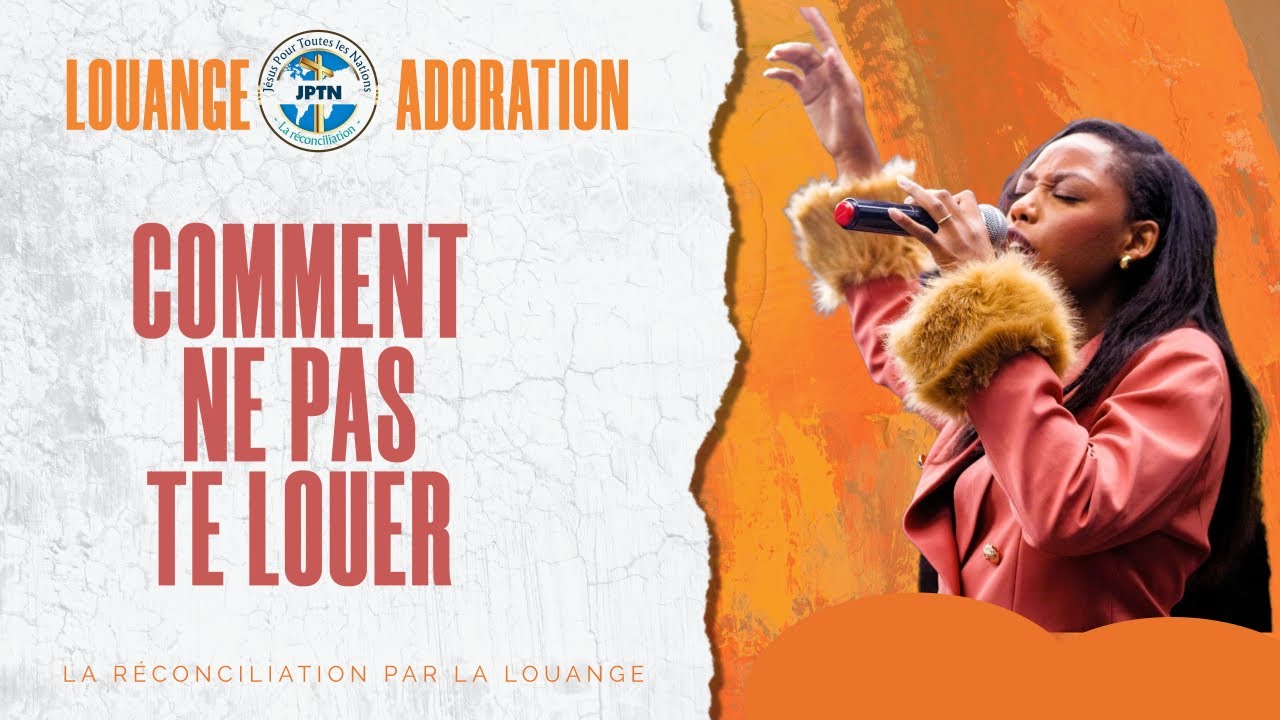 Comment ne pas te louer | Louange JPTN