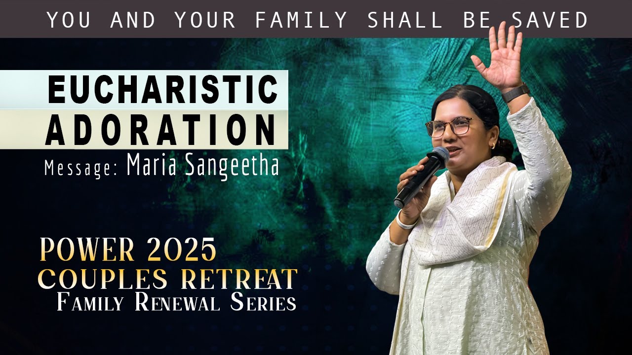 Eucharistic Adoration | Maria Sangeetha | Family Renewal series | Couple’s Retreat | Divine