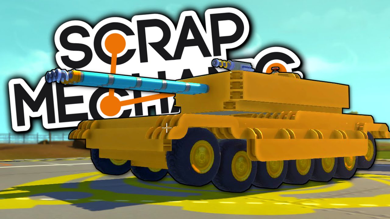 Scrap Mechanic Gameplay - BIGGER, BETTER TANK - Let's Play Scrap Mechanic #4