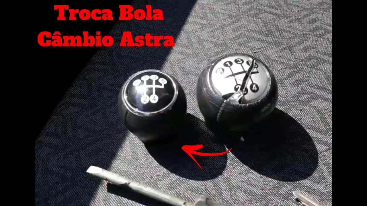 TROCA BOLA CÂMBIO ASTRA 