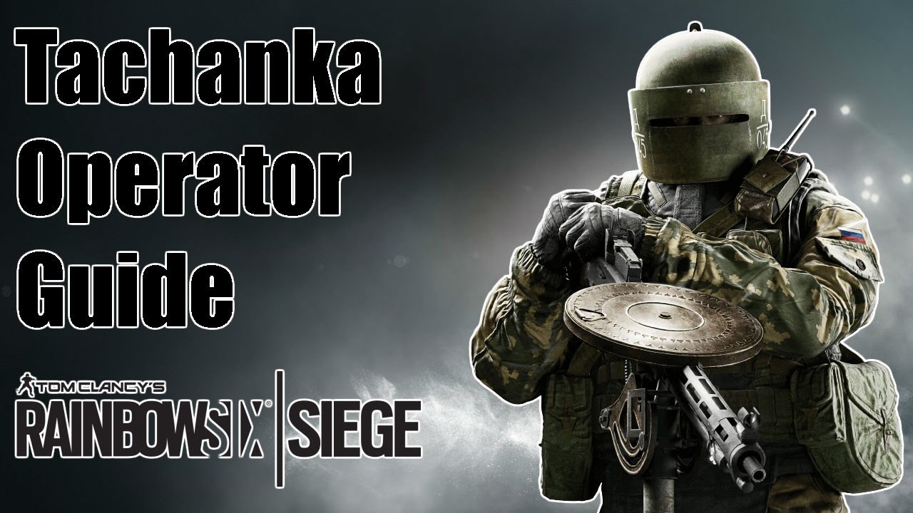 Rainbow Six Siege: Tachanka Operator Guide- Mounted Death!