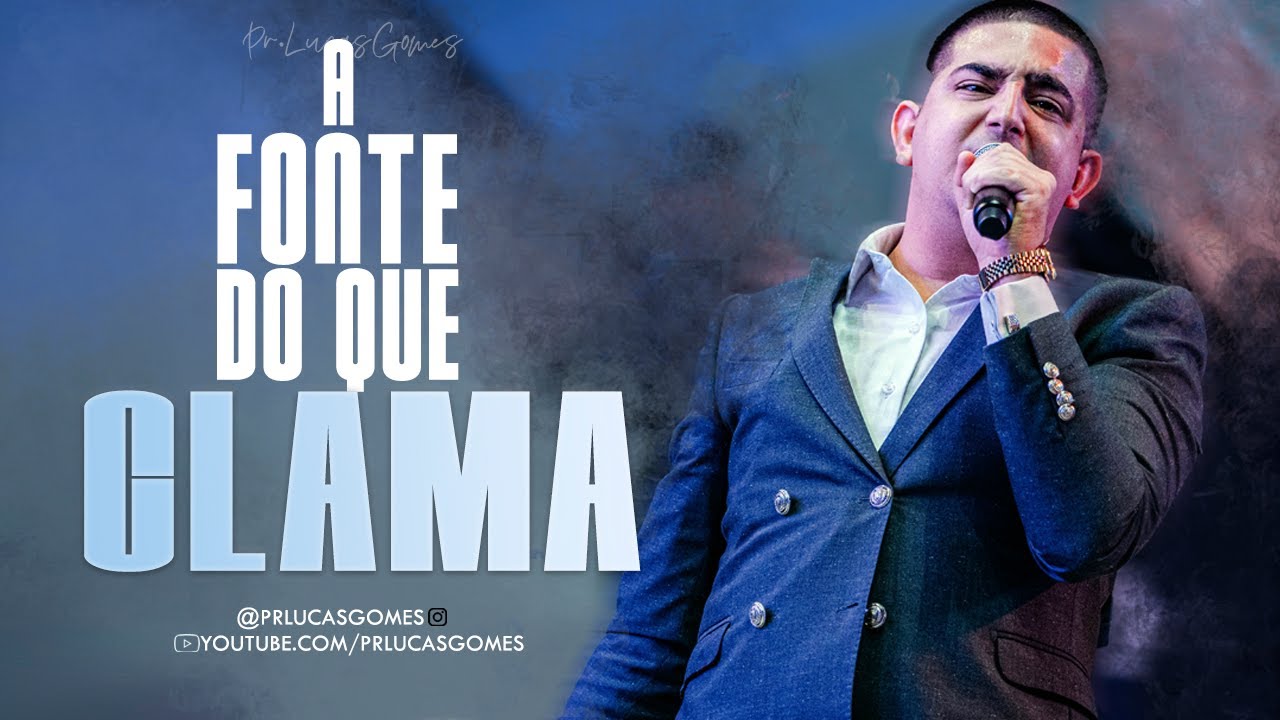 A fonte do que clama | Pr Lucas Gomes