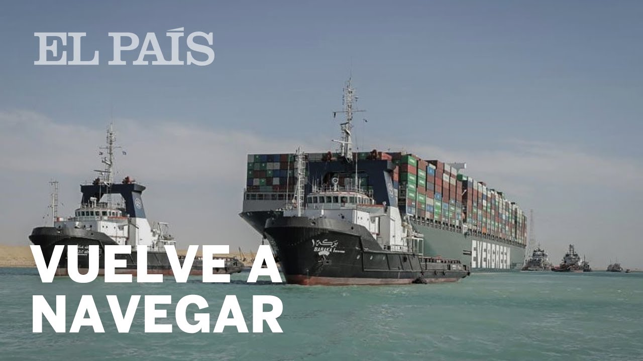 CANAL DE SUEZ | El 'EVER GIVEN' vuelve a navegar y el TRÁFICO se RESTABLECE