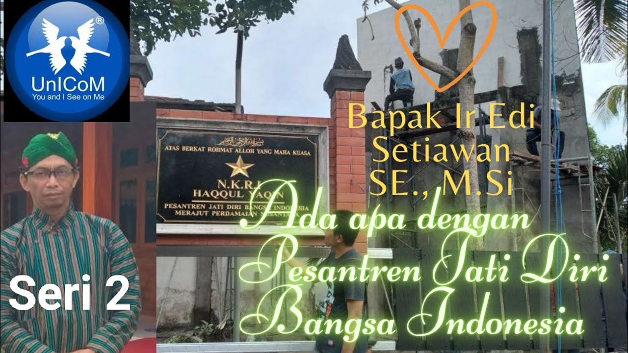 Ada Apa Dengan Pesantren Jati Diri Bangsa Indonesia?, Bersama Ketua Trainer UniCom Bpk Edi Setiawan.
