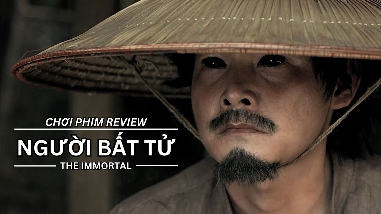 REVIEW PHIM: NGƯỜI BẤT TỬ - PHIM BÙA NGẢI CHIẾU RẠP VIỆT NAM