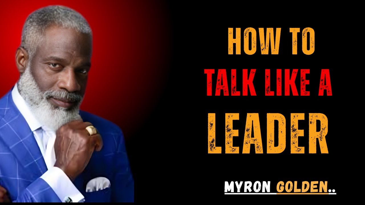 MYRON GOLDEN &mdash; How To Talk Like a Leader | Leadership Speech Motivation