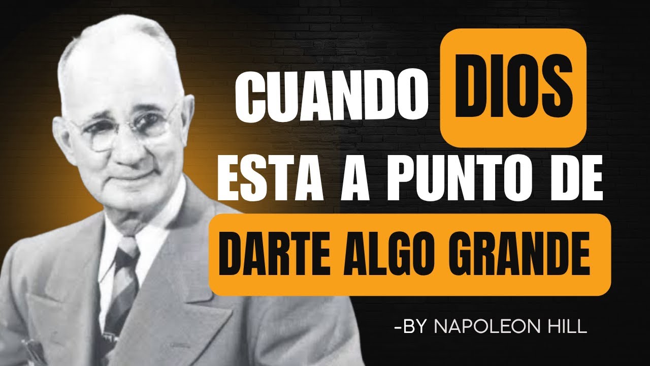 Cuando DIOS esta a punto de DARTE ALGO BUENO | Napoleón Hill